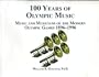 100 Years of Olympic Music: Music and Musicians of the Modern Olympic Games 1896-1996