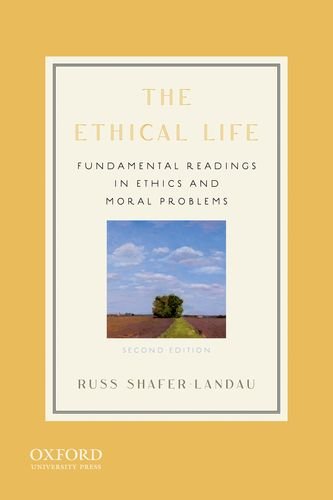 Russ Shafer-Landau, The Ethical Life: Fundamental Readings in Ethics and Moral Problems