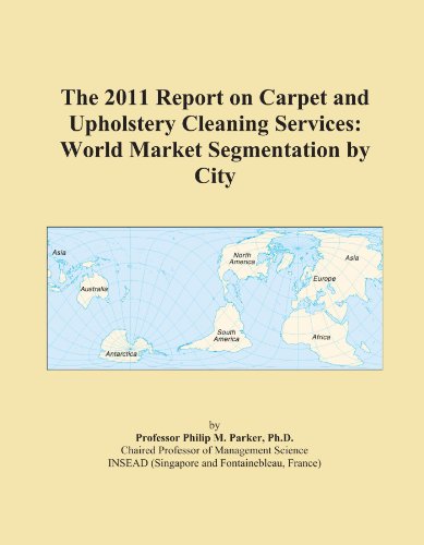 Carpet Cleaning service – The 2011 Report on Carpet and Upholstery Cleaning Services: World Market Segmentation by City Carpet Cleaning service – The 2011 Report on Carpet and Upholstery Cleaning Services: World Market Segmentation by City