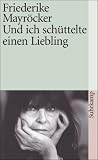 Und ich sch&uuml;ttelte einen Liebling (suhrkamp taschenbuch) - Friederike Mayr&ouml;cker