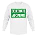 CELEBRATE ADOPTION Youth Long Sleeve T-Shirt (for Kids) Various Colors Available
