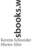 Maries Akte - Kerstin Schneider