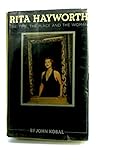 Rita Hayworth : the time, the place and the woman