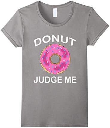 Women's Donut Judge Me T-Shirt Large Slate