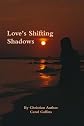 Love's Shifting Shadows