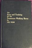 The care and training of the Tennessee walking horse