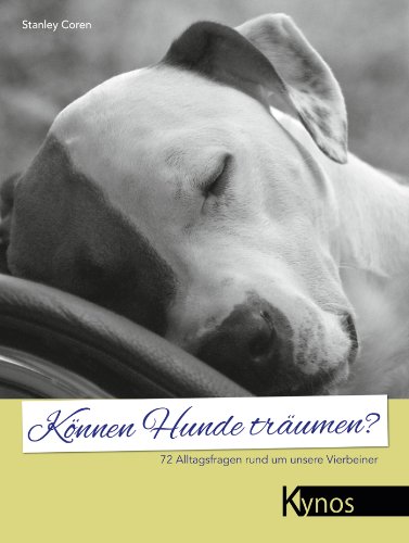 Können Hunde träumen?: 72 Alltagsfragen rund um unsere Vierbeiner (German Edition)