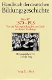 Handbuch der deutschen Bildungsgeschichte - Gesamtwerk: Handbuch der deutschen Bildungsgeschichte, in 6 Bdn., Bd.4, 1870-1918 - Christa Berg, August Buck, Christoph F&uuml;hr