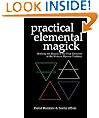 Practical Elemental Magick - A guide to the four elements (Air, Fire, Water & Earth) in the Western Esoteric Tradition
