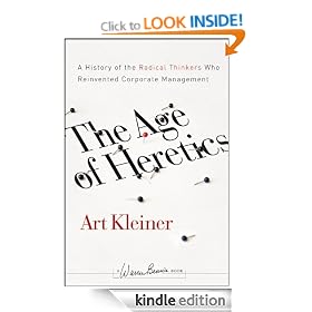 The Age of Heretics: A History of the Radical Thinkers Who Reinvented Corporate Management (J-B Warren Bennis Series)