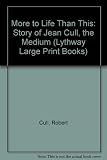 More to life than this : the story of Jean Cull, the medium