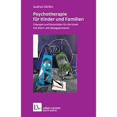 Psychotherapie f�r Kinder und Familien. �bungen u. Materialien f. d. Arbeit m. Eltern und Bezugspersonen (Leben Lernen 179)