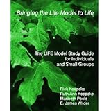 Bringing the Life Model to Life, The Life Model Study Guide for Individuals and Small Groups