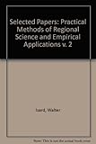 Practical methods of regional science and empirical applications : selected papers of Walter Isard