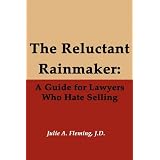 TheReluctantRainmaker:AGuideforLawyersWhoHateSelling