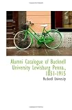 Alumni Catalogue of Bucknell University Lewisburg Penna., 1851-1915