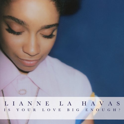 Lianne La Havas - Is Your Love Big Enough? Lyrics - Zortam Music
