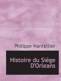 Histoire Du Siege D'Orleans (1867) (French Edition)