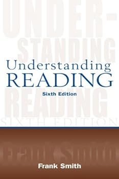 understanding reading: a psycholinguistic analysis of reading and learning to read. sixth edition - smith. frank