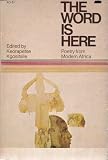 The word is here;: Poetry from modern Africa
