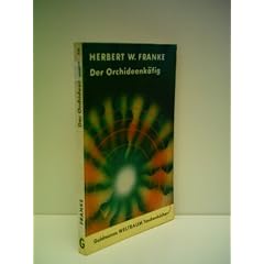 Herbert Franke: Der Orchideenk�fig