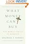 What Money Can't Buy: The Moral Limits of Markets