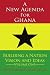 A New Agenda For Ghana: Building a Nation on Vision and Ideas Volume One