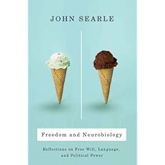 Freedom and Neurobiology: Reflections on Free Will, Language, and Political Power (Columbia Themes in Philosophy)