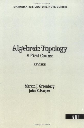 Algebraic Topology: A First Course (Mathematics Lecture Note Series) by Greenberg, Marvin J., Harper, John R. published by Westview Press (1981)