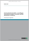 Kommunikationsmodelle - Grundlagen, Gespr�chsstrategien, Konflikte und die Recherche im Internet