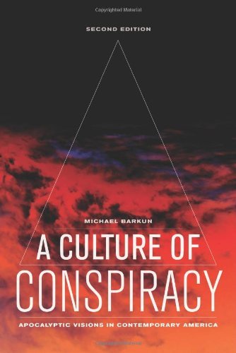 A Culture of Conspiracy: Apocalyptic Visions in Contemporary America (Comparative Studies in Religion & Society) by Michael Barkun (27-Aug-2013) Paperback