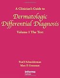 A Clinician s Guide to Dermatologic Differential Diagnosis: v. 1 and v. 2