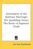 The Adornment Of The Spiritual Marriage: The Sparkling Stone & The Book of Supreme Truth (Ibis Western Mystery Tradition)