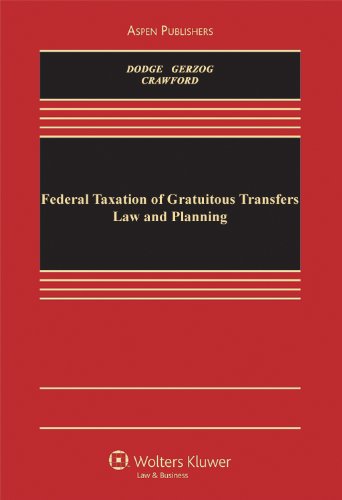 federal taxation of gratuitous transfers law and planning aspen casebook series