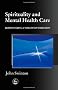 Spirituality in Mental Health Care : Rediscovering a Forgotten Dimension