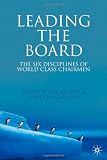 Leading the Board: The Six Disciplines of World Class Chairmen