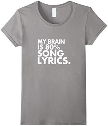 Women's My brain is 80% song lyrics. funny music lover T shirt 2016 XL Slate
