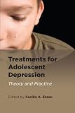 Treatments for adolescent depression : theory and practice