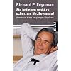 Sie belieben wohl zu scherzen, Mr. Feynman!: Abenteuer eines neugierigen Physikers