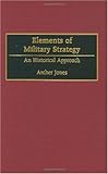 IMAGE OF Elements of Military Strategy: An Historical Approach