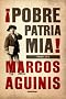 Pobre patria mia!/ Poor Home Country Of Mine