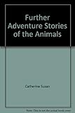 Further adventure stories of the animals