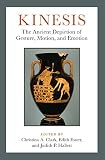 Kinesis : the ancient depiction of gesture, motion, and emotion : essays for Donald Lateiner