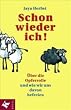 Schon wieder ich!: �ber die Opferrolle und wie wir uns davon befreien