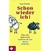 Schon wieder ich!: �ber die Opferrolle und wie wir uns davon befreien