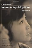 Children of Intercountry Adoptions in School: A Primer for Parents and Professionals