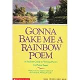 Gonna Bake Me a Rainbow Poem: A Student Guide to Writing Poetry