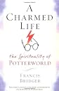 A Charmed Life: The Spirituality of Potterworld