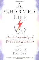 A Charmed Life: The Spirituality of Potterworld
