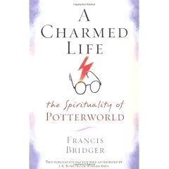 A Charmed Life: The Spirituality of Potterworld